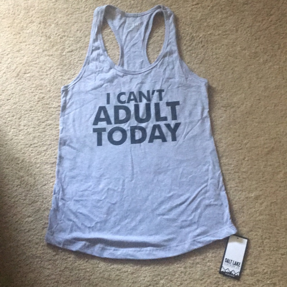 I can’t adult.  Tank top.